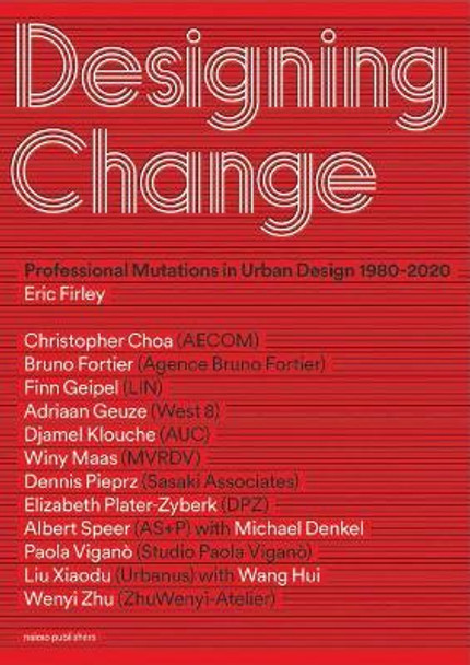 Designing Change - Professional Mutations in Urban Design 1980-2020 by Eric Firley 9789462084810