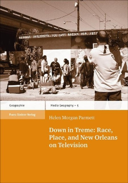Down in Treme: Race, Place, and New Orleans on Television by Helen Morgan Parmett 9783515121811