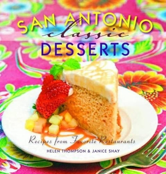 San Antonio Classic Desserts by Helen Thompson 9781455614585