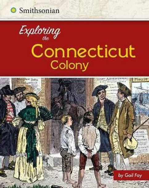 Exploring the Connecticut Colony by Steven Otfinoski 9781515722533