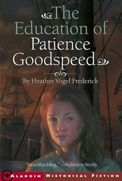 The Education of Patience Goodspeed by Heather Vogel Frederick 9781416913948