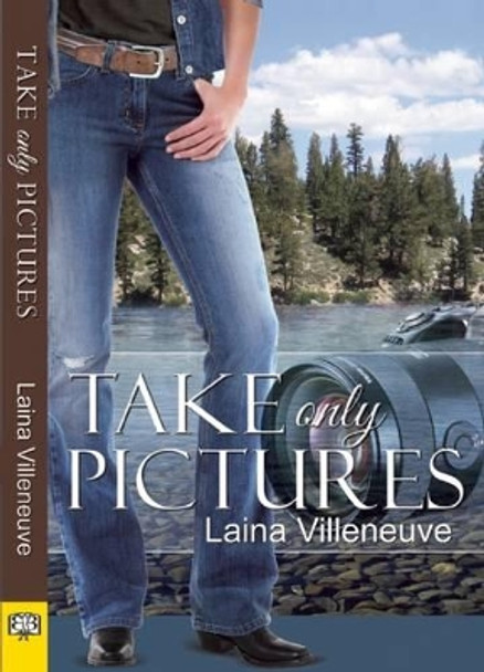 Take Only Pictures by Laina Villeneuve 9781594934148