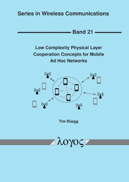 Low Complexity Physical Layer Cooperation Concepts for Mobile Ad Hoc Networks by Tim Rüegg 9783832548018