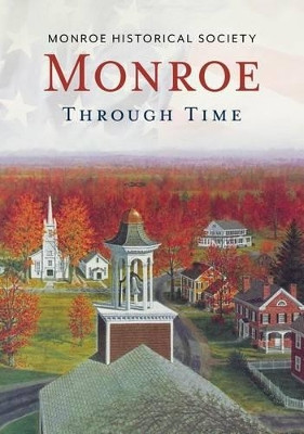 Monroe Through Time by Monroe Historical Society 9781635000184