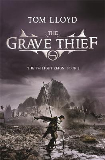 The Grave Thief: Book Three of The Twilight Reign by Tom Lloyd