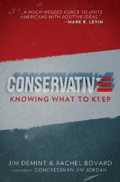 Conservative: Knowing What to Keep by Jim Demint 9781642932232