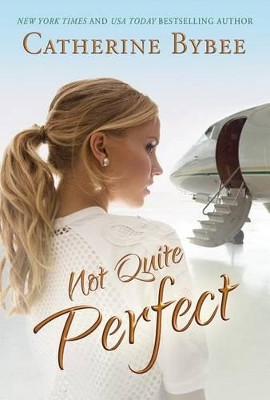 Not Quite Perfect by Catherine Bybee 9781503937291