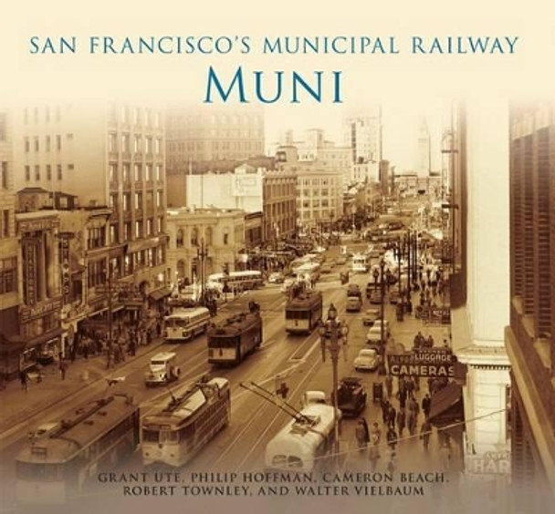 San Francisco's Municipal Railway: Muni by Grant Ute 9780738575803
