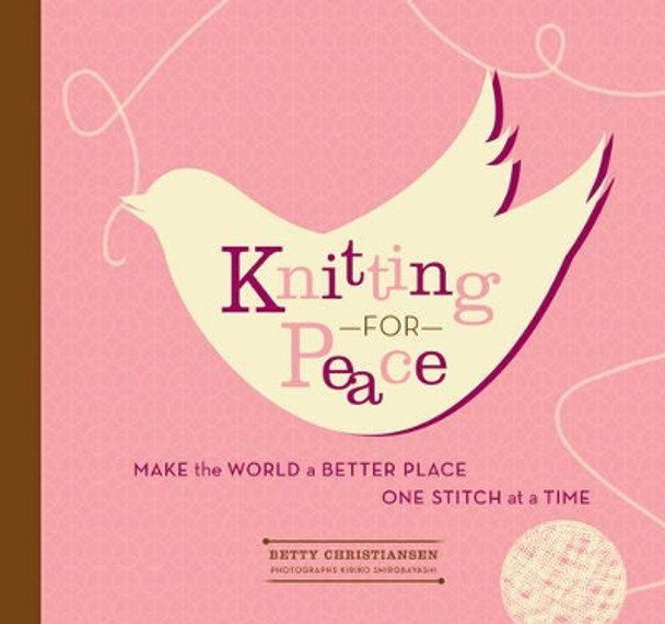 Knitting for Peace by Betty Christiansen 9781584795339