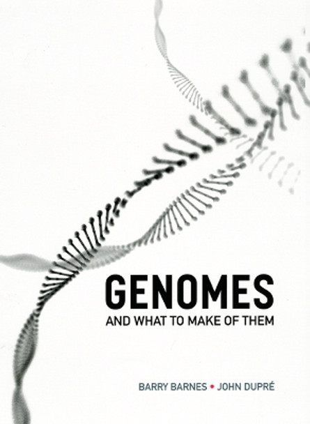 Genomes and What to Make of Them by Barry Barnes 9780226172958