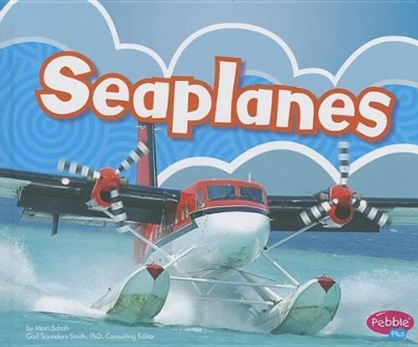 Seaplanes by Gail Saunders-Smith 9781620651148