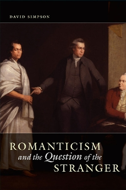 Romanticism and the Question of the Stranger by David Simpson 9780226922355