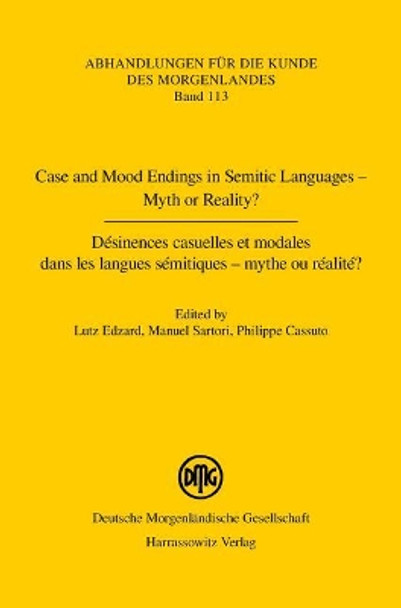 Case and Mood Endings in Semitic Languages - Myth or Reality? / Desinences Casuelles Et Modales Dans Les Langues Semitiques - Mythe Ou Realite ? by Lutz Edzard 9783447110938