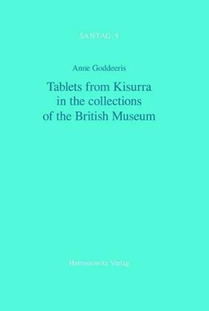 Tablets from Kisurra in the Collections of the British Museum by Anne Goddeeris 9783447060646