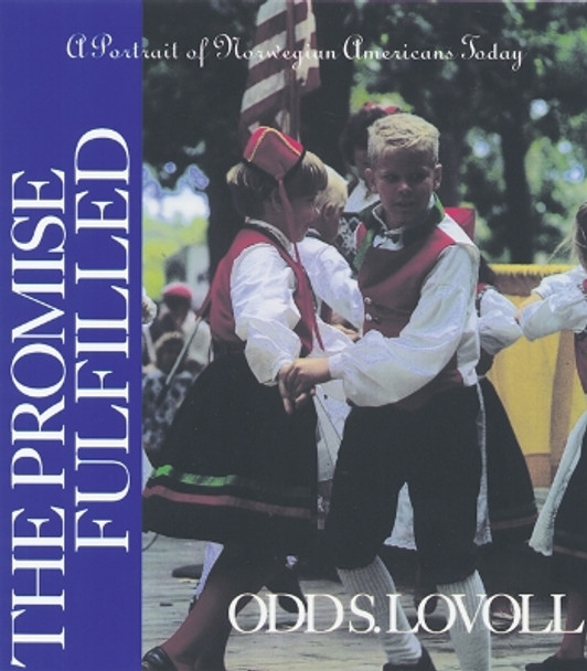 The Promise Fulfilled: A Portrait of Norwegian Americans Today by Odd S. Lovoll 9780816628339