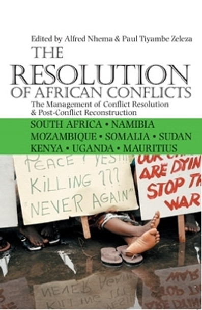 The Resolution of African Conflicts: The Management of Conflict Resolution and Post-Conflict Reconstruction by Alfred Nhema 9780821418086 The Resolution of African Conflicts: The Management of Conflict Resolution and Post-Conflict Reconstruction by Alfred Nhema 9780821418086