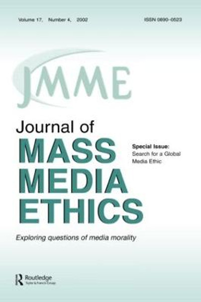 Search for A Global Media Ethic: A Special Issue of the journal of Mass Media Ethics by Jay Black