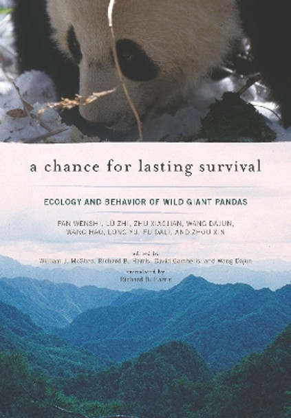 A Chance for Lasting Survival: Ecology and Behavior of Wild Giant Pandas by William J. Mcshea 9781935623175