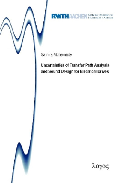 Uncertainties of Transfer Path Analysis and Sound Design for Electrical Drives by Samira Mohamady 9783832544317