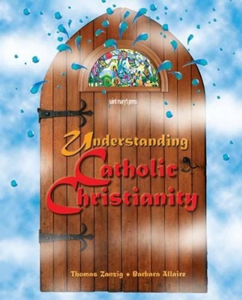 Understanding Catholic Christianity by Thomas Zanzig 9780884893721