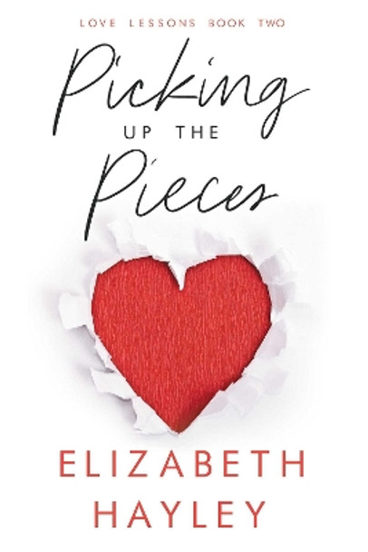 Picking up the Pieces: Love Lessons Book 2 by Elizabeth Hayley 9781642632392