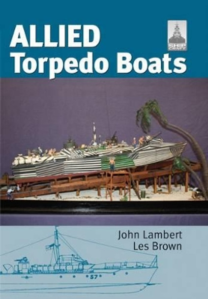 Allied Torpedo Boats: Shipcraft Special by John Lambert 9781848320604