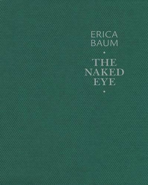 Erica Baum: The Naked Eye by Erica Baum 9782954136943