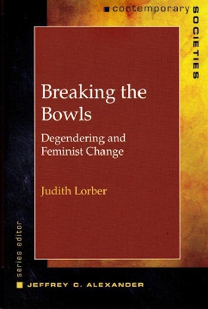 Breaking the Bowls: Degendering and Feminist Change by Judith Lorber 9780393973259