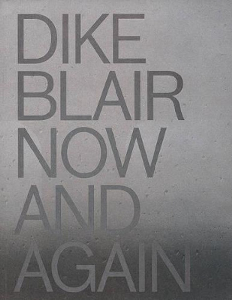 Dike Blair: Now and Again by Gary Indiana 9781890949129