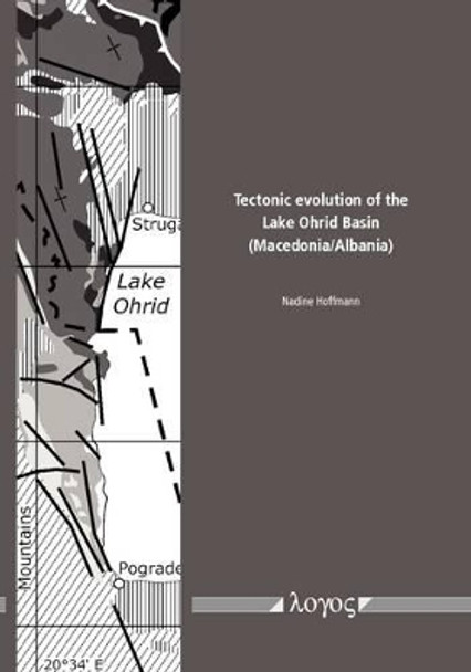 Tectonic Evolution of the Lake Ohrid Basin (Macedonia/Albania) by Nadine Hoffmann 9783832535865