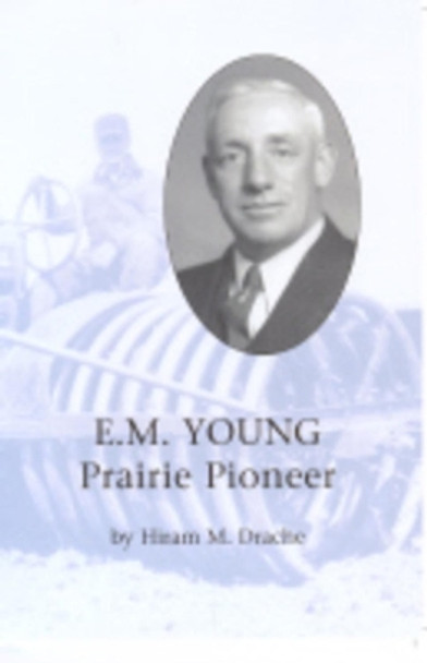 E. M. Young: Prairie Pioneer by Hiram Dr. Drache 9780913163382