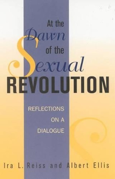 At the Dawn of the Sexual Revolution: Reflections on a Dialogue by Ira L. Reiss 9780759102736