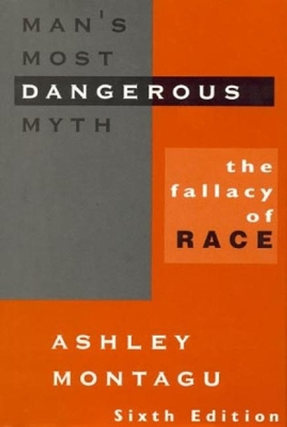 Man's Most Dangerous Myth: The Fallacy of Race by Ashley Montagu 9780803946477