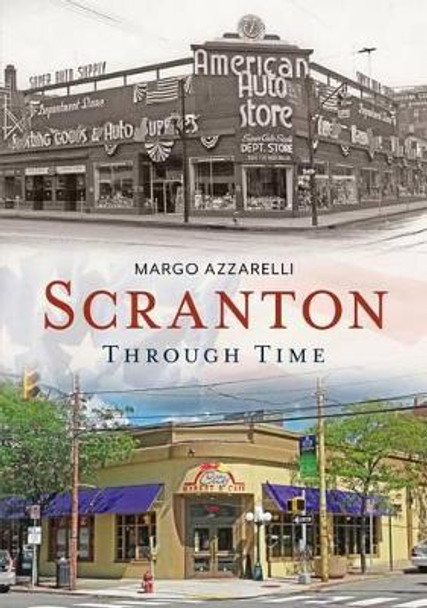 Scranton Through Time by Margo Azzarelli 9781635000122