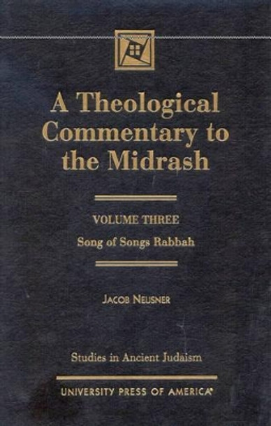 A Theological Commentary to the Midrash: Song of Songs Rabbah by Jacob Neusner 9780761819868