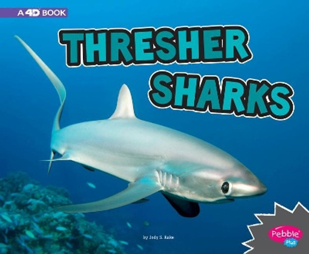 Thresher Sharks: a 4D Book (All About Sharks) by Jody Sullivan Rake 9781977101600