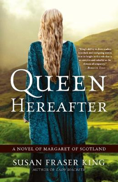 Queen Hereafter: A Novel of Margaret of Scotland by Susan Fraser King 9780307452801