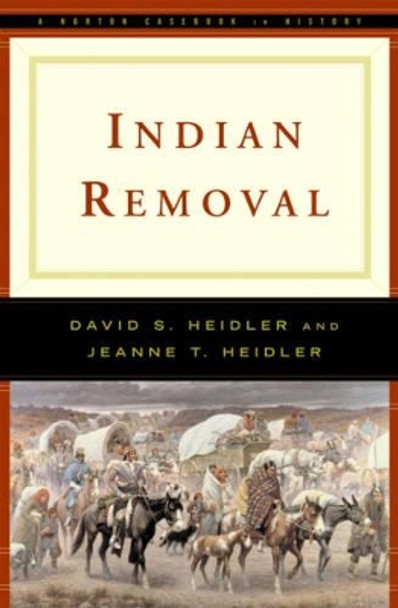 Indian Removal by David Stephen Heidler 9780393927252