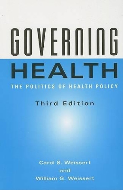 Governing Health: The Politics of Health Policy by Carol S. Weissert 9780801884320