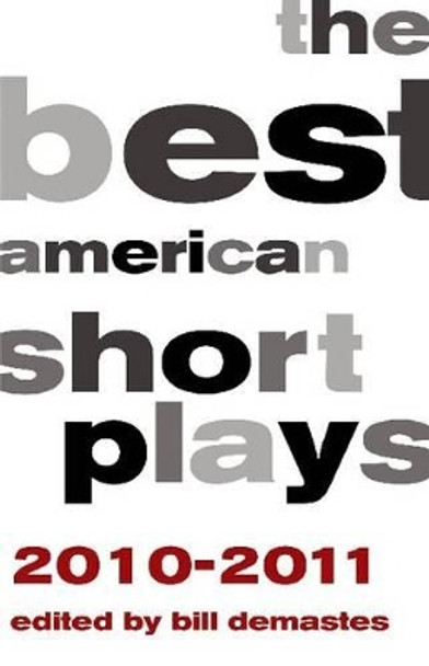 The Best American Short Plays 2010-2011 by William W. Demastes 9781557838360