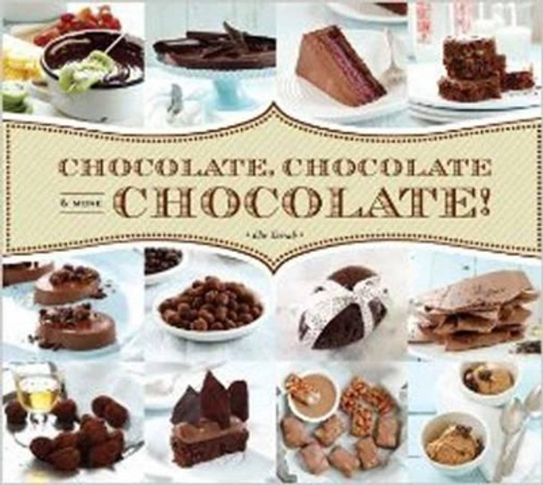 Chocolate, Chocolate & More Chocolate! by Elie Tarrab 9781623540203