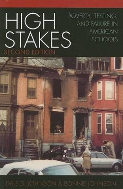 High Stakes: Poverty, Testing, and Failure in American Schools by Dale D. Johnson 9780742535329