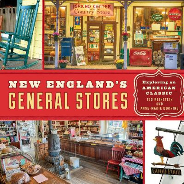 New England's General Stores: Exploring an American Classic by Ted Reinstein 9781493028795