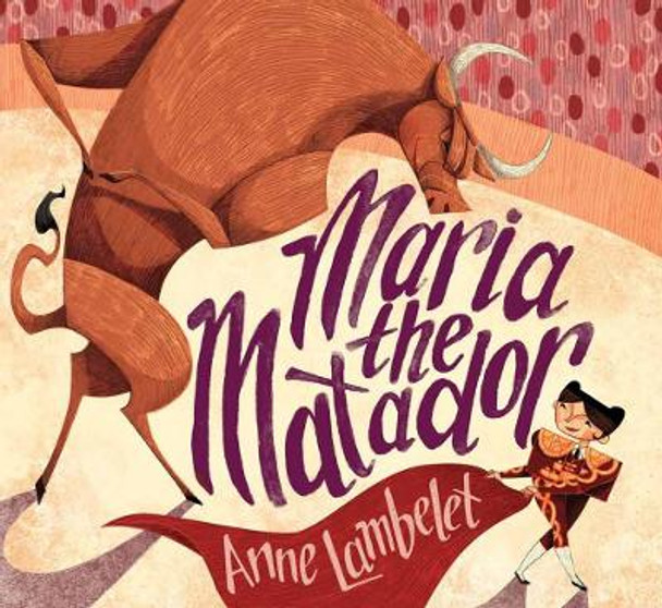 Maria the Matador by Anne Lambelet 9781624146565