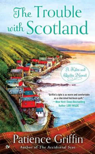 The Trouble With Scotland: A Kilts and Quilts Novel by Patience Griffin 9780451476395