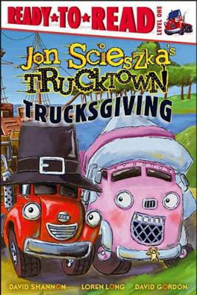 Trucksgiving: Ready-to-Read Level 1 by Jon Scieszka 9781416941460