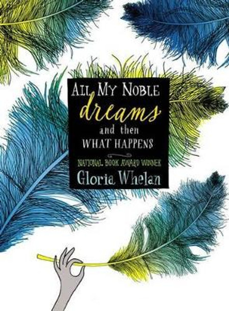 All My Noble Dreams and Then What Happens by Gloria Whelan 9781442449763