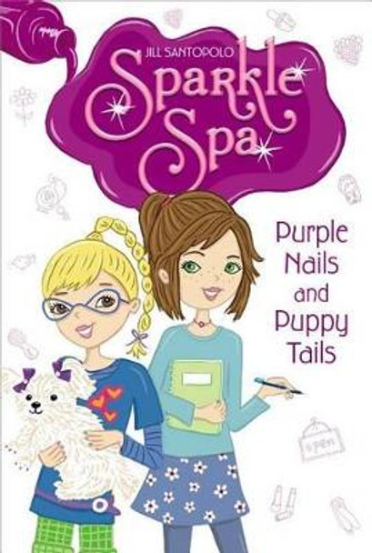 Purple Nails and Puppy Tails by Jill Santopolo 9781442473836