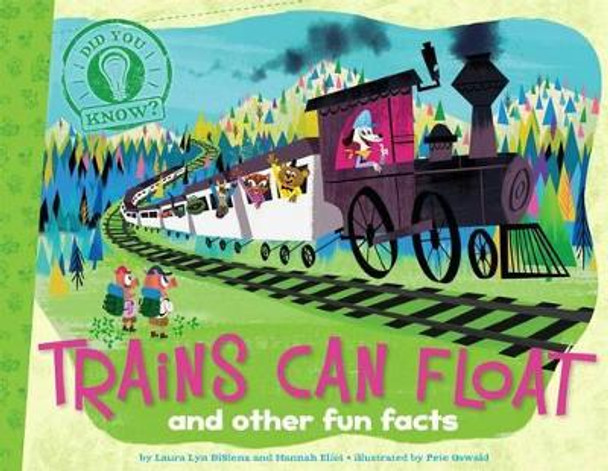 Trains Can Float: and other fun facts by Laura Lyn DiSiena 9781481402804