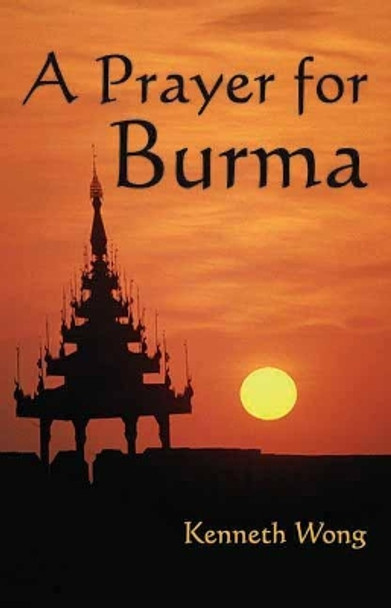 A Prayer For Burma by Kenneth Wong 9781891661280